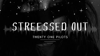 Stressed Out by Twenty One Pilots Lyrics [upl. by Notserc]