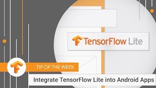 Add TensorFlow Lite to your Android App TensorFlow Tip of the Week [upl. by Dyl]