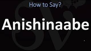 How to Pronounce Anishinaabe CORRECTLY [upl. by Miranda]