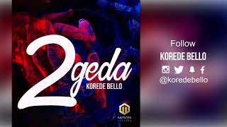 Korede Bello  2geda Official Audio [upl. by Hankins]