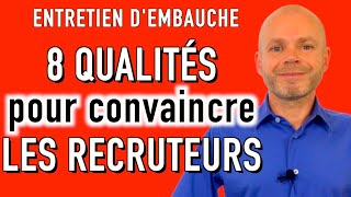 Les 8 QUALITÉS pour RÉUSSIR votre ENTRETIEN DEMBAUCHE [upl. by Ladnyk591]