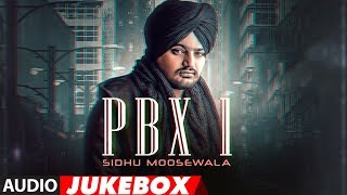 Sidhu Moose Wala PBX 1  Full Album  Audio Jukebox  Latest Punjabi Songs 2018 [upl. by Eylhsa152]