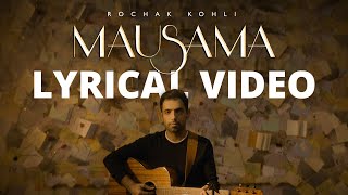 Rochak Kohli  Mausama Official Lyrical Video [upl. by Viridis]