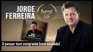 Jorge Ferreira  O pensar dum emigrante com saudade [upl. by Gracia289]