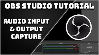 How To Use Audio Input amp Output Capture  OBS Studio Tutorial [upl. by Spiegleman]