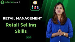 Retail Management  Retail Selling Skills  7 Step Process  Tutorialspoint [upl. by Baseler]