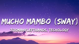 TOOMANYLEFTHANDS TECHOLOGY  Mucho Mambo Sway lyrics [upl. by Zusman194]