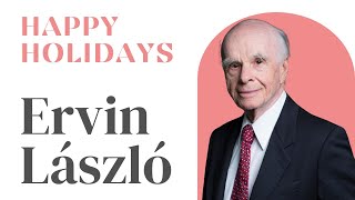 Ervin Laszlo  Happy Holidays 2024 message [upl. by Risa]