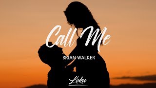 Brian Walker  Call Me Lyrics [upl. by Nassi]