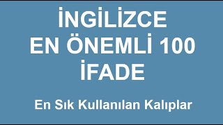 İngilizce En Çok Kullanılan 100 Cümle Türkçesi ve Okunuşu [upl. by Esinyl626]