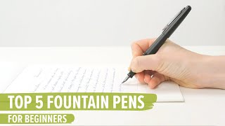 Top 5 Fountain Pens For Beginners [upl. by Adieren]