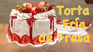 Torta Fría de Fresas con Chantilly Especial 😋😋😋 RECETA EN LA DESCRIPCIÓN [upl. by Ahsinra]