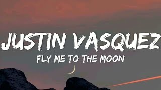 Fly Me To The Moon  Justin Vasquez Cover Lyrics [upl. by Crisey]