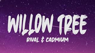 Rival amp Cadmium  Willow Tree Lyrics [upl. by Boice]