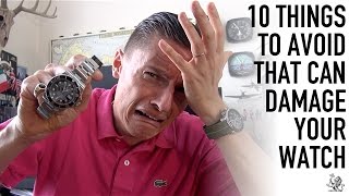 Wristwatch Essentials  10 Everyday Things That Damage Your Watch  How To Avoid amp Fix It  WWT81 [upl. by Haibot521]