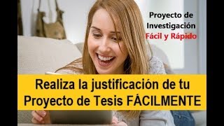 CÓMO HACER LA JUSTIFICACIÓN DEL PROYECTO DE INVESTIGACIÓN CON EJEMPLO [upl. by Ylrebmit984]