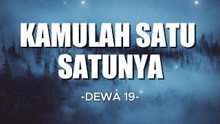 Kamulah Satu  satunya  DEWA 19 quotLirik Laguquot [upl. by Ettelocin]