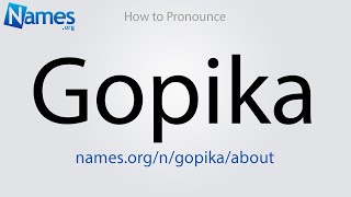 How to Pronounce Gopika [upl. by Enoval]