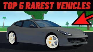 TOP 5 RAREST VEHICLES in Car Dealership Tycoon [upl. by Enelec318]