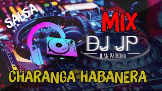 Mix Charanga Habanera  Lo Mejor de La Charanga Habanera SALSA By Juan Pariona  DJ JP [upl. by Arayc638]