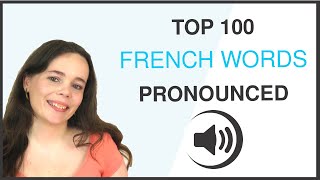 PRONOUNCE THE 100 MOST COMMON FRENCH WORDS [upl. by Eelyma]