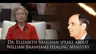 Dr Elizabeth Vaughan speaks about William Branhams Healing Ministry [upl. by Salamone]