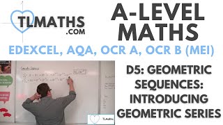 ALevel Maths D506 Geometric Sequences Introducing Geometric Series [upl. by Zoller]