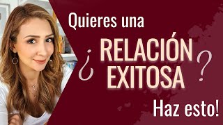 ¿Quieres una RELACIÓN EXITOSA ¡HAZ ESTO  Psicóloga Maria Elena Badillo [upl. by Adelheid937]