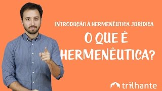 Introdução à Hermenêutica Jurídica  O que é Hermenêutica [upl. by Edras]