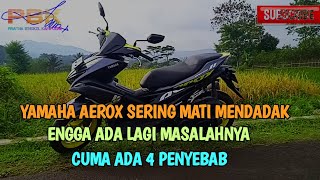 ADA 4 MACAM PENYEBAB AEROX SERING TIBATIBA MATI [upl. by Eirene440]