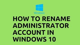 How to Rename Administrator Account in Windows 10 [upl. by Nnaarat]