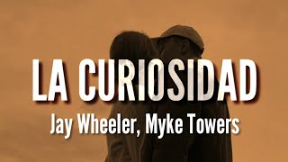 La Curiosidad  Jay Wheeler Myke Towers LETRA [upl. by Ulberto312]