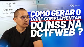 COMO GERAR O DARF COMPLEMENTAR DO INSS DA DCTFWEB [upl. by Aizahs477]