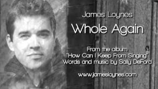 Whole Again  James Loynes [upl. by Enisaj85]