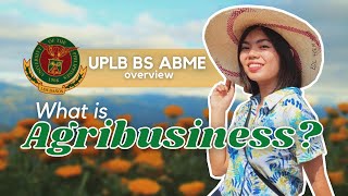 What is Agribusiness  UPLB BS Agribusiness Management amp Entrepreneurship Program [upl. by Lleryt]