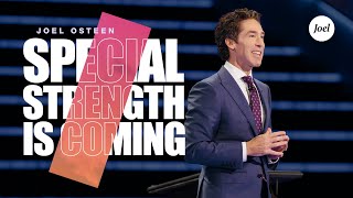 Special Strength Is Coming  Joel Osteen [upl. by Jehanna]