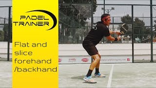 Flat and slice forehand and backhand in padel [upl. by Ainerbas640]