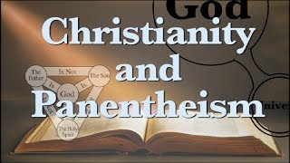 Christianity and Panentheism [upl. by Hsevahb]