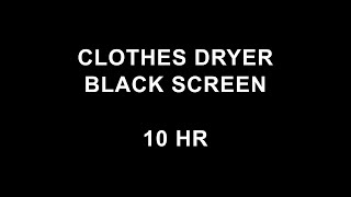 DARK SCREEN  White Noise  Clothes Dryer Sound TEN HOURS Sleep Relax [upl. by Etnauq376]