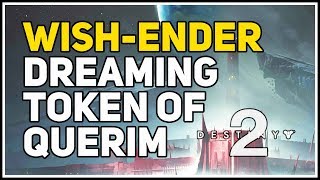 Dreaming Token of Querim Destiny 2 WishEnder [upl. by Ghassan363]