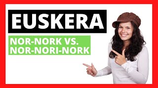 Aprender euskera NorNork vs NorNoriNork [upl. by Lexie]