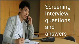 Screening interview questions and answers [upl. by Pippas]