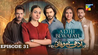 Adhi Bewafayi  Episode 31  2nd March 25  Alishba Khan Ahmed Taha Ghani amp Shahbaz Shigri  HUM TV [upl. by Ybot140]