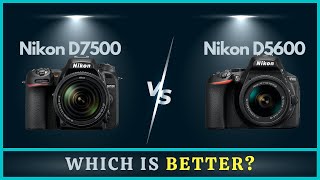 Nikon D5600 vs D7500  10 Common Strengths amp Weakness [upl. by Hgielak]