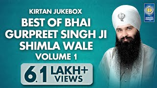 Best Of Bhai Gurpreet Singh Shimla Wale Vol 1  Non Stop Kirtan  Kirtan Jukebox  Amritt Saagar [upl. by Esinart]