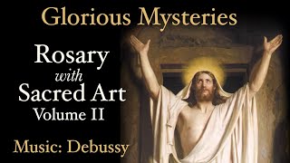 Glorious Mysteries  Rosary with Sacred Art Vol II  Music Debussy [upl. by Enibas]