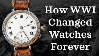 How WWI Changed Wristwatches Forever The Backstory [upl. by Opiak688]