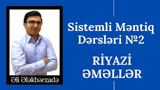 MƏNTİQ DƏRSLƏRİ  RİYAZİ ƏMƏLLƏR ƏLİ ƏLƏKBƏRZADƏ [upl. by Lay]