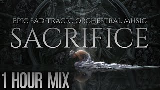 SACRIFICE  Epic Sad Tragic amp Dark Dramatic Orchestral Music Mix [upl. by Akemad]