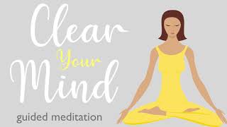 A Ten Minute Guided Meditation to Clear Your Mind [upl. by Jo Ann666]